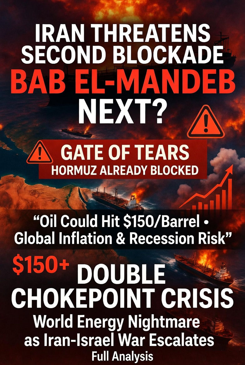 Iran’s Threat to Close Bab el-Mandeb Strait Could Trigger Global Energy Catastrophe as Hormuz Remains Blocked