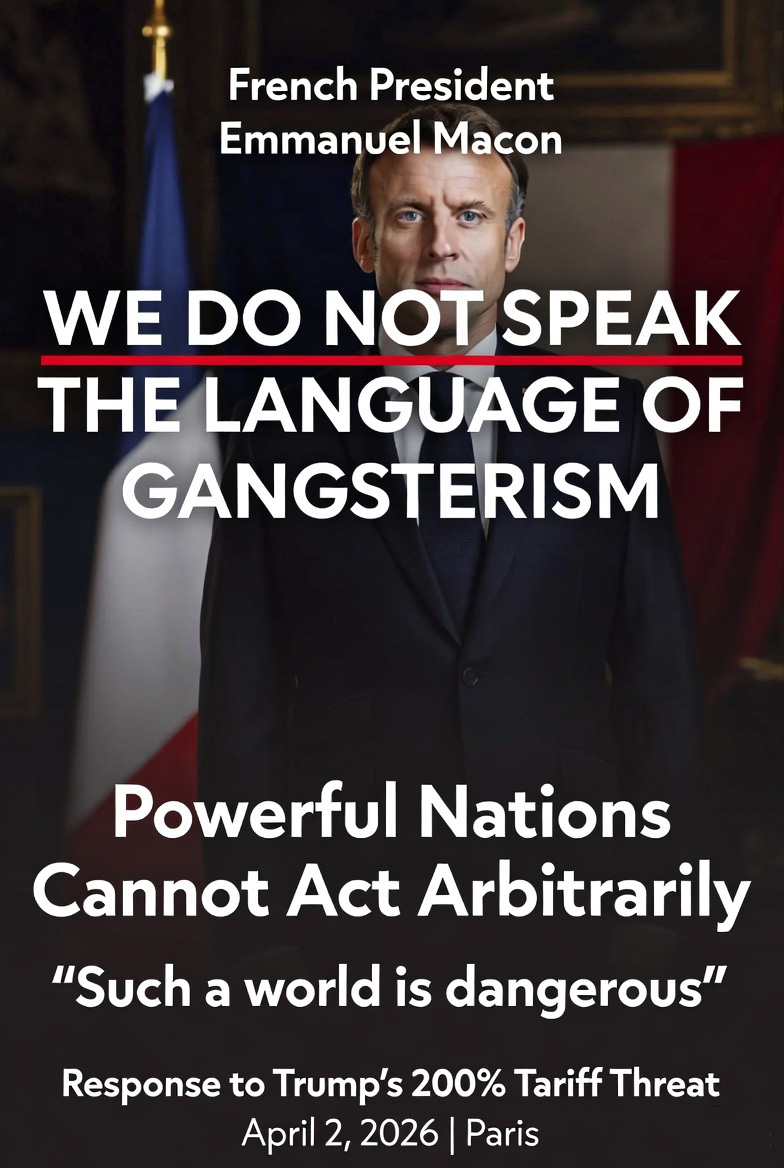 French President Macron Slams ‘Gangster Tactics’ and Trump’s 200% Tariff Threat
